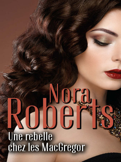 Title details for Une rebelle chez les MacGregor by Nora Roberts - Available